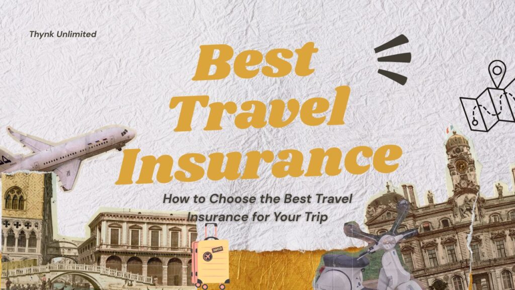 How to Choose the Best Travel Insurance for Your Trip